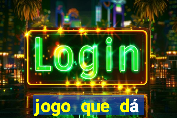 jogo que dá dinheiro para jogar