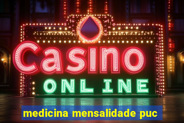 medicina mensalidade puc