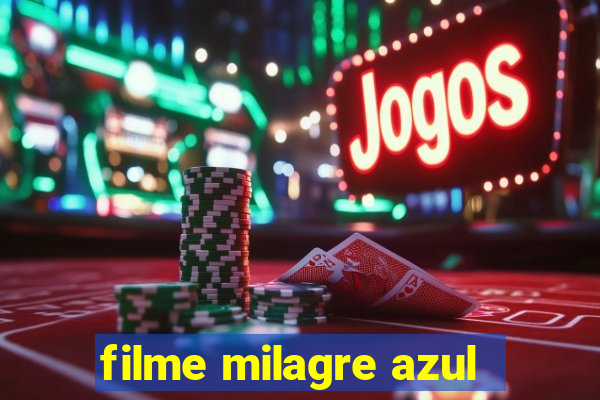 filme milagre azul