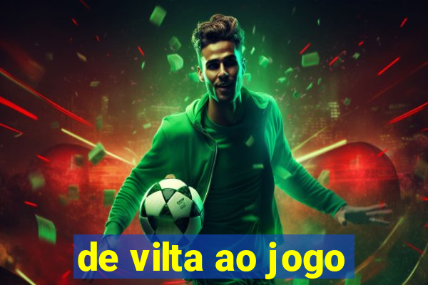 de vilta ao jogo