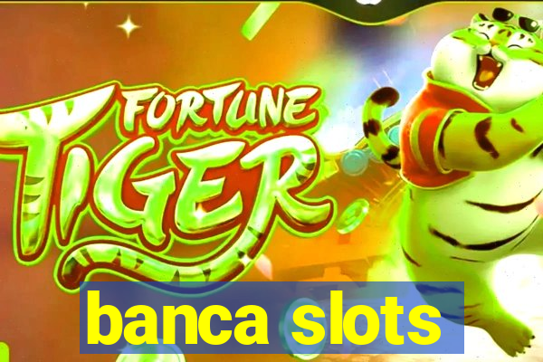 banca slots