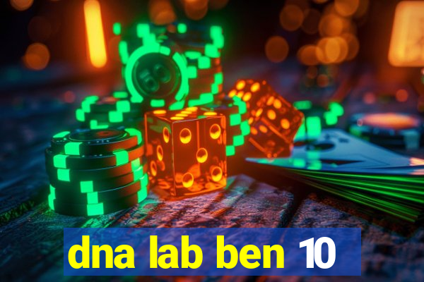 dna lab ben 10