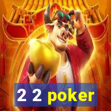 2 2 poker