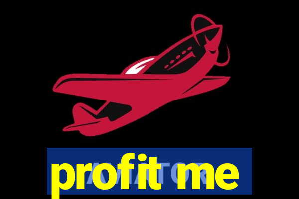 profit me