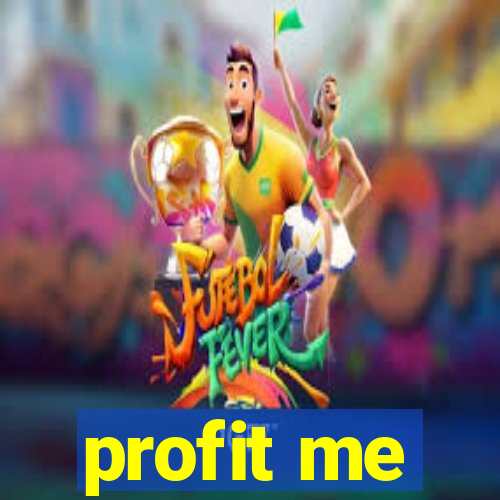 profit me