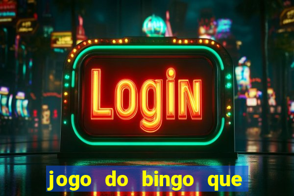 jogo do bingo que ganha dinheiro