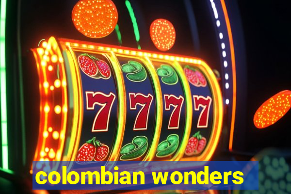 colombian wonders