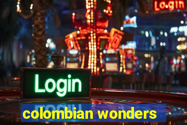 colombian wonders