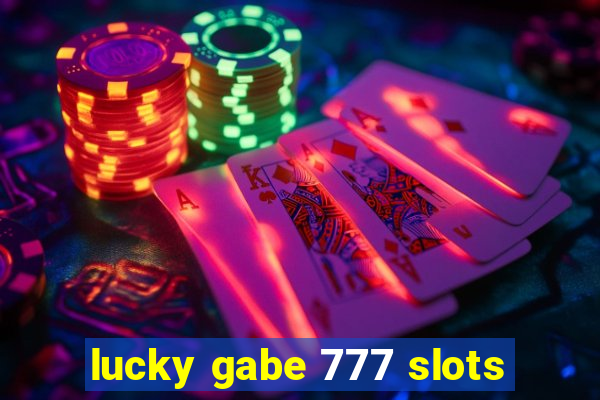 lucky gabe 777 slots