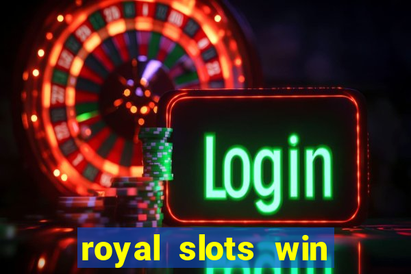 royal slots win lucky cash