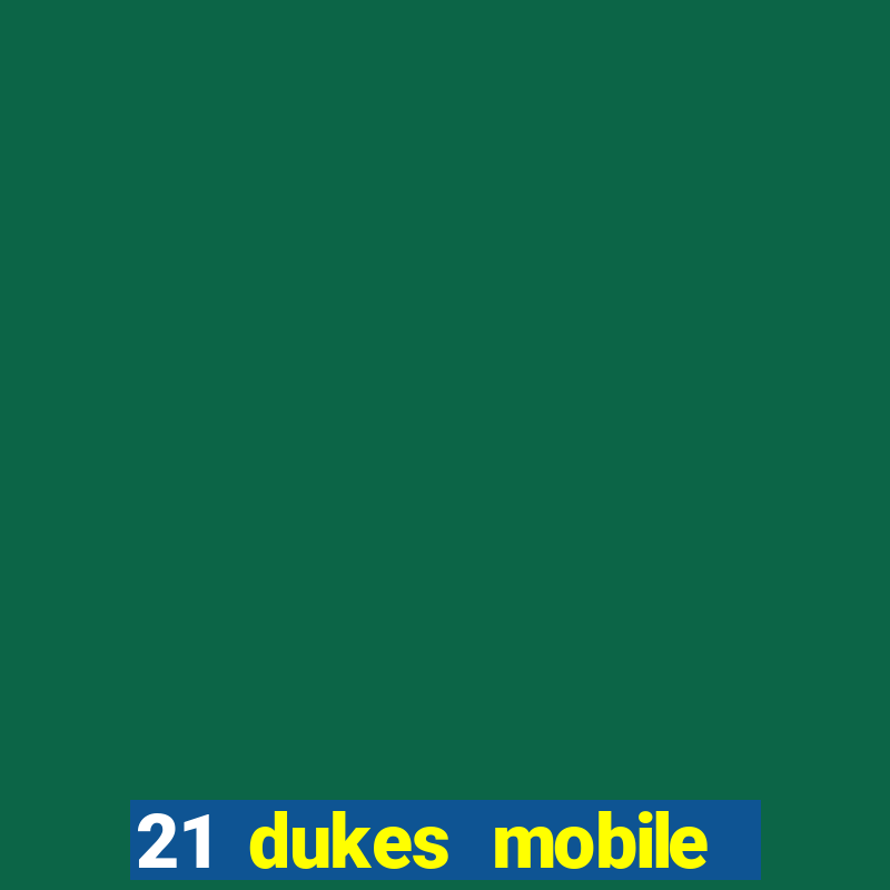 21 dukes mobile casino app