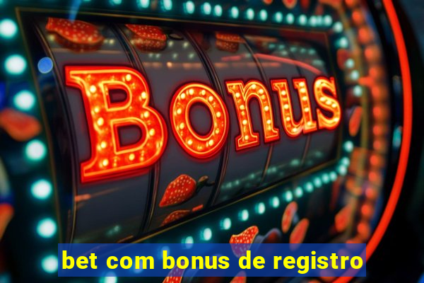 bet com bonus de registro