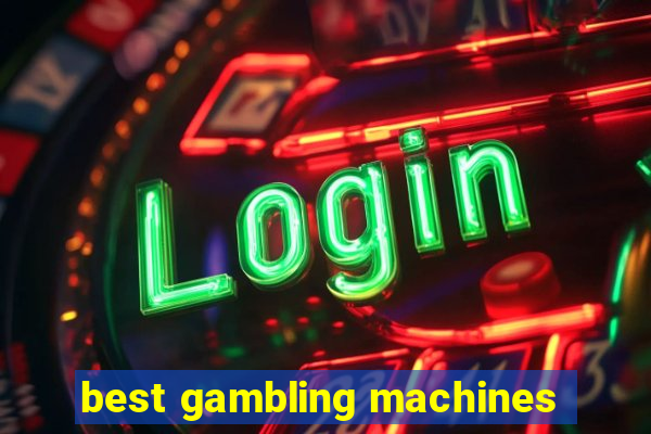 best gambling machines