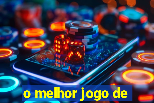 o melhor jogo de