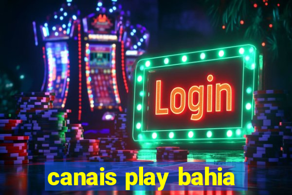 canais play bahia