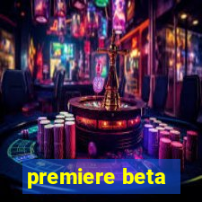 premiere beta