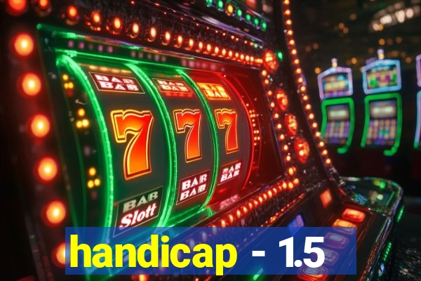 handicap - 1.5