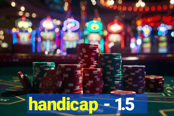 handicap - 1.5