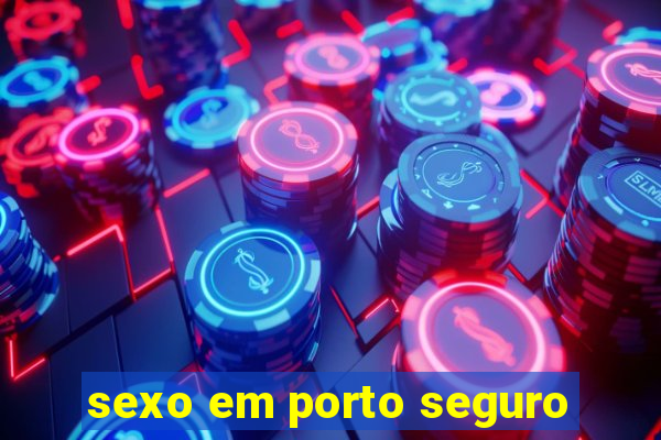 sexo em porto seguro