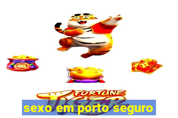 sexo em porto seguro