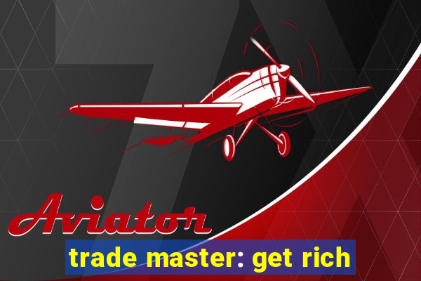 trade master: get rich