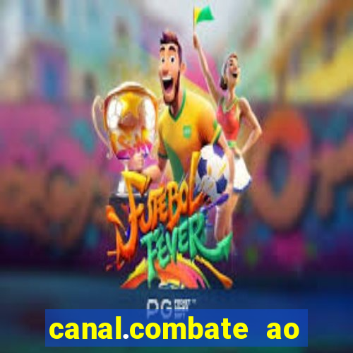 canal.combate ao vivo multicanais