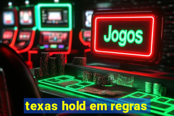 texas hold em regras