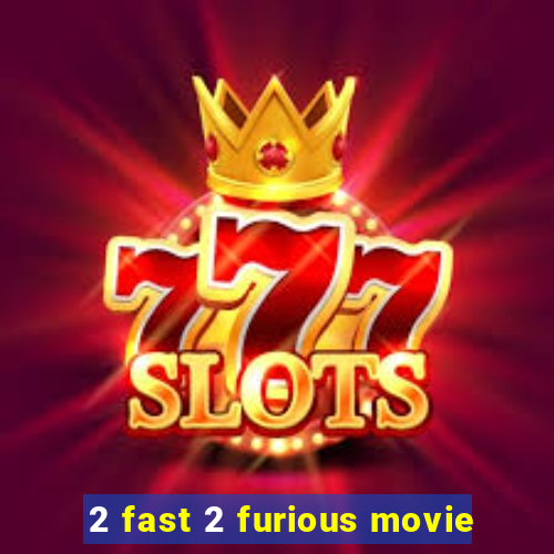 2 fast 2 furious movie