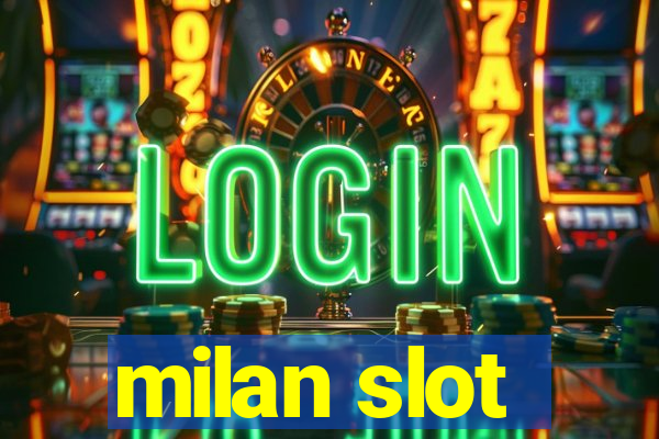 milan slot