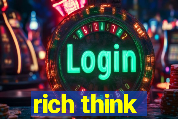 rich think