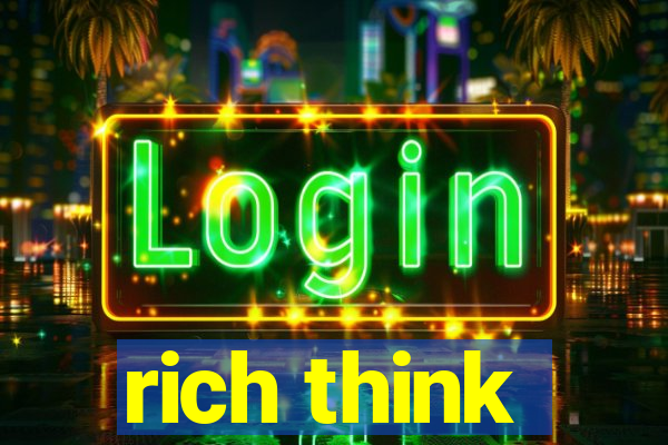 rich think