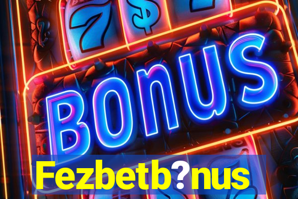 Fezbetb?nus