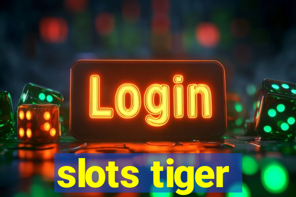 slots tiger