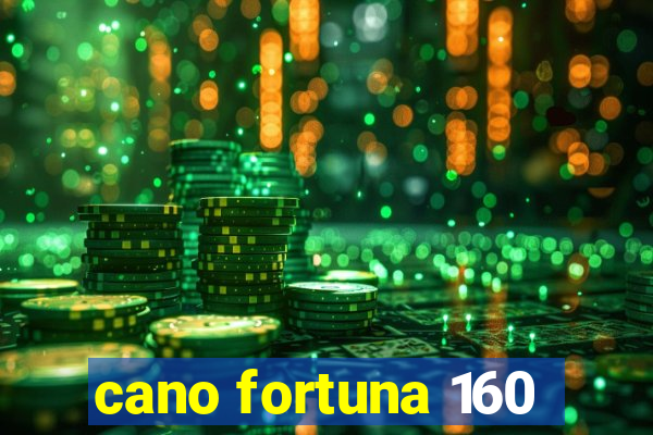 cano fortuna 160