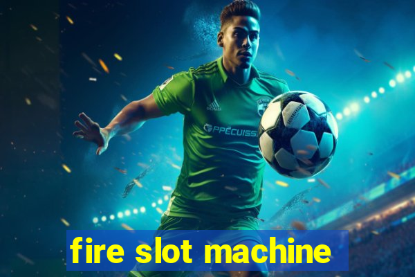 fire slot machine