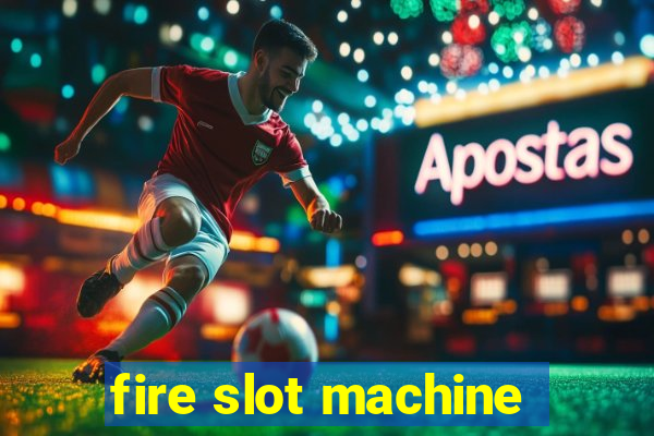 fire slot machine