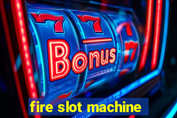 fire slot machine