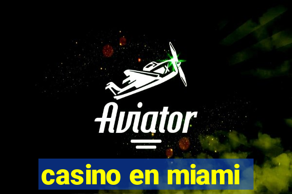 casino en miami