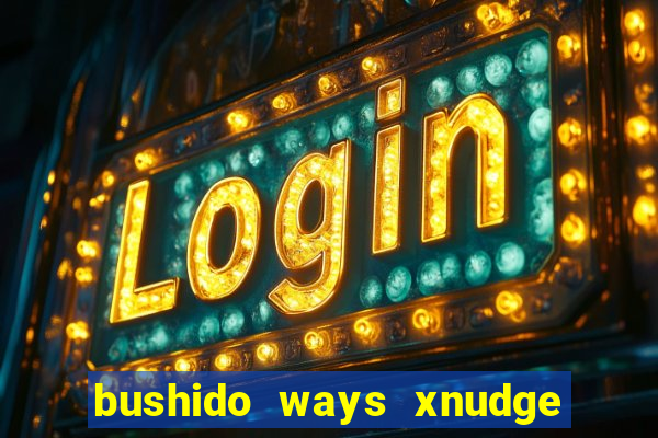 bushido ways xnudge slot free play