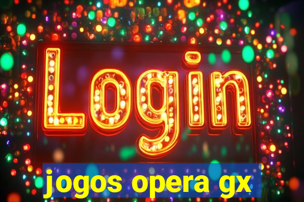 jogos opera gx