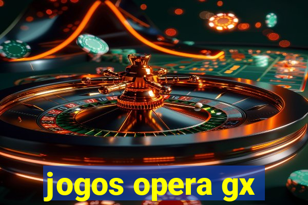 jogos opera gx