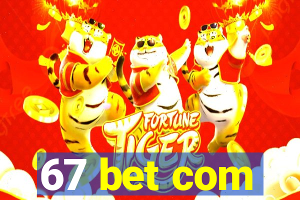 67 bet com