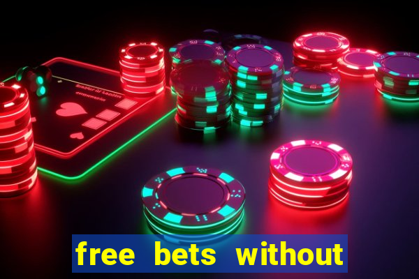 free bets without any deposit