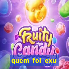 quem foi exu caveira em vida