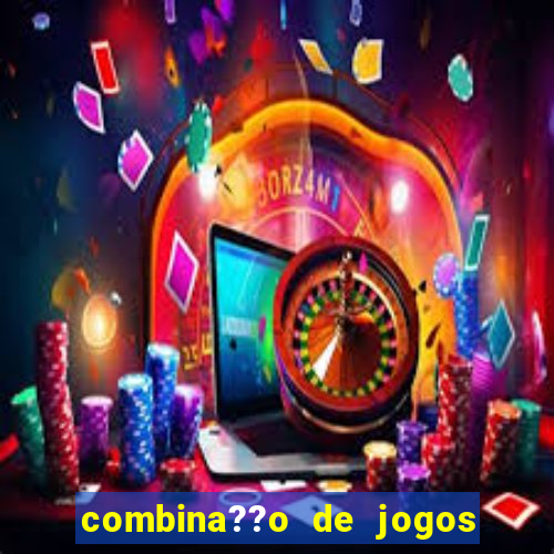 combina??o de jogos de futebol