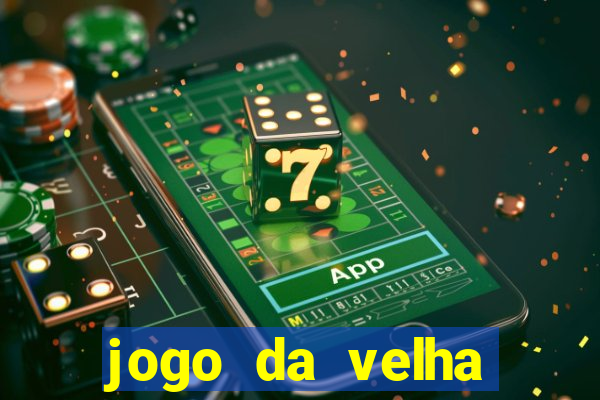 jogo da velha valendo dinheiro