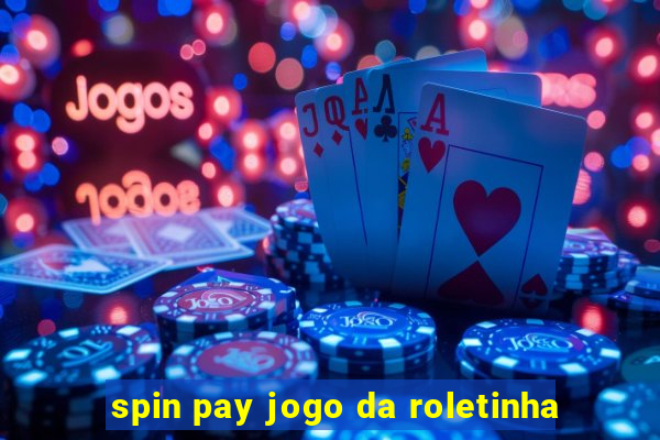 spin pay jogo da roletinha