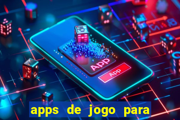 apps de jogo para ganhar dinheiro