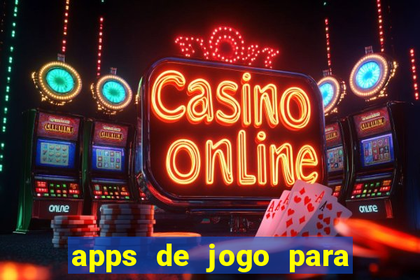 apps de jogo para ganhar dinheiro