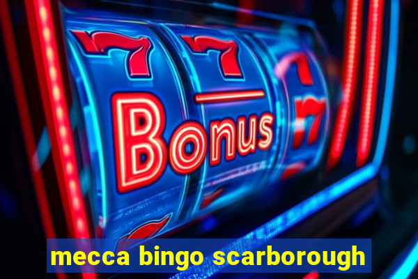 mecca bingo scarborough